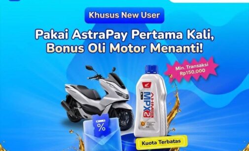 Pakai AstraPay Pertama Kali, Bonus Oli Motor Menanti