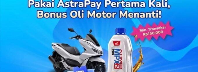 Pakai AstraPay Pertama Kali, Bonus Oli Motor Menanti