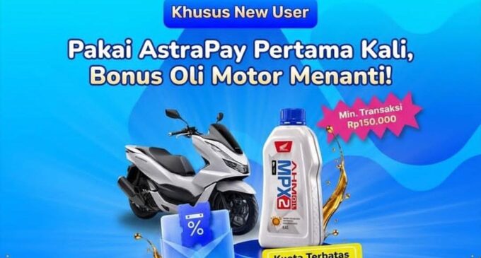 Pakai AstraPay Pertama Kali, Bonus Oli Motor Menanti