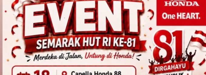 Rayakan HUT ke-81 RI! Capella Honda 88 Gelar Showroom Event Penuh Lomba dan Promo